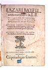 BAIF, LAZARE DE. Annotationes in L.II. de captivis, et postliminio reversis. In quibus tractatur de re navali [and other texts].  1536
